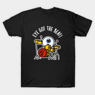 Eye Got The Beat Cute Drummer Pun T-Shirt